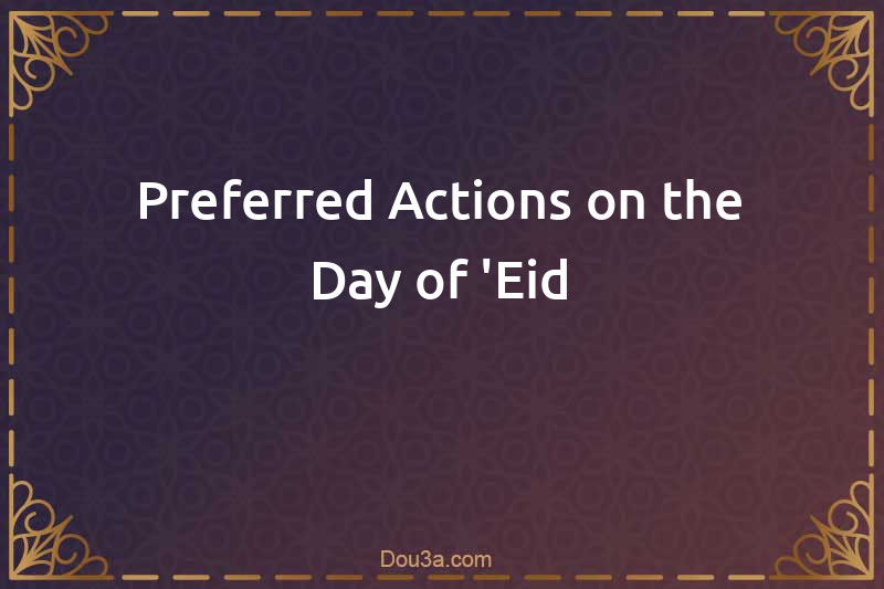 Preferred Actions on the Day of 'Eid