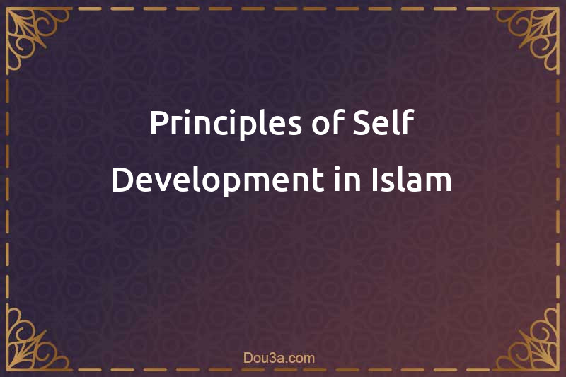Principles of Self Development in Islam