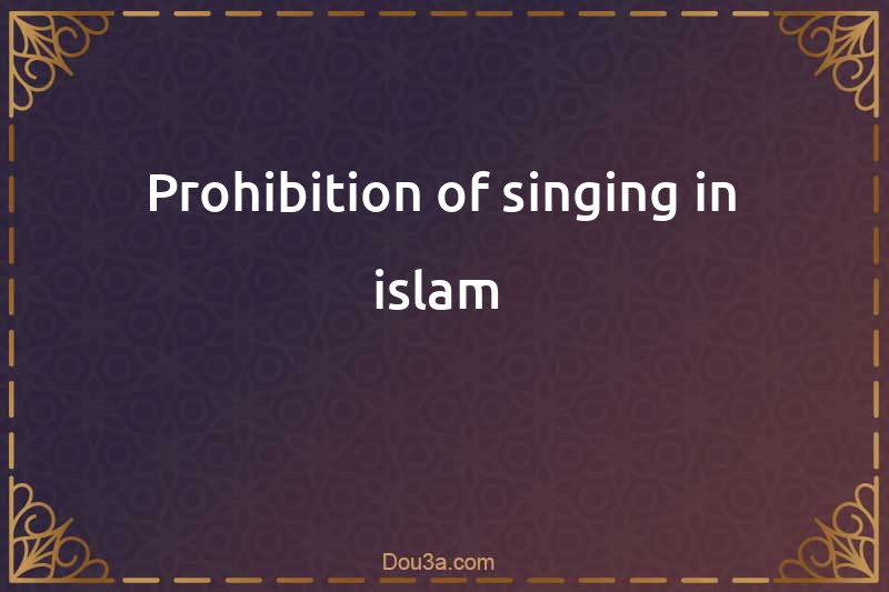 Prohibition of singing in islam 