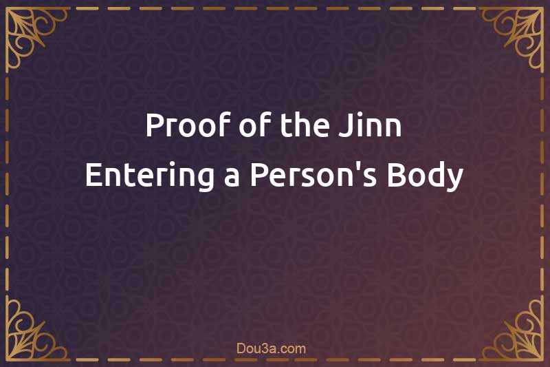 Proof of the Jinn Entering a Person's Body