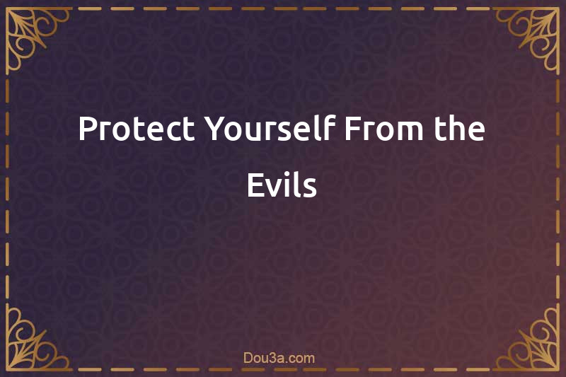 Protect Yourself From the four Evils