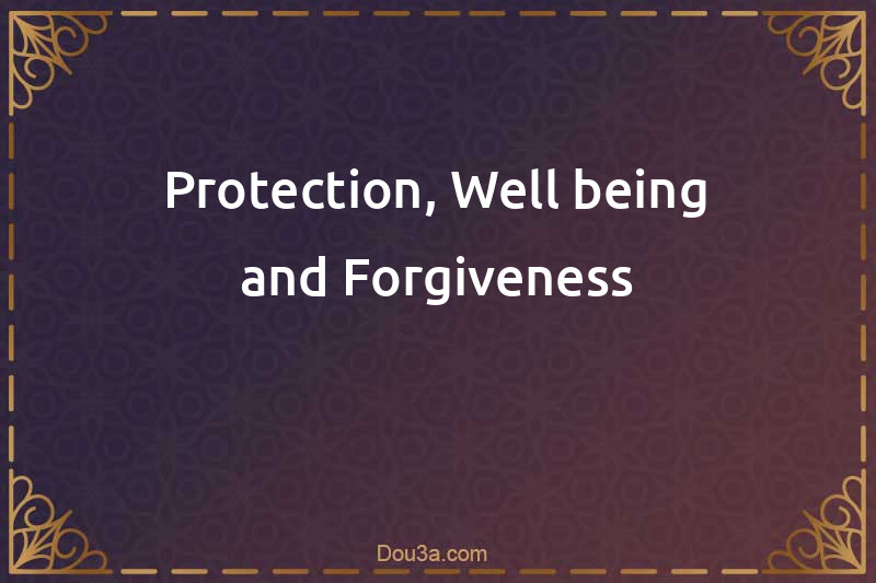 >Dua for Protection, Well-being and Forgiveness