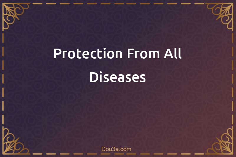 Protection From All Diseases