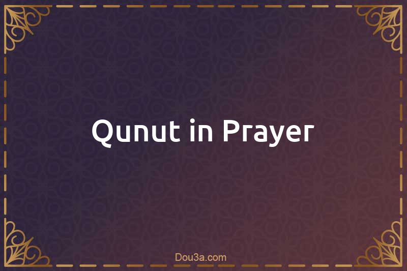 Qunut in Prayer