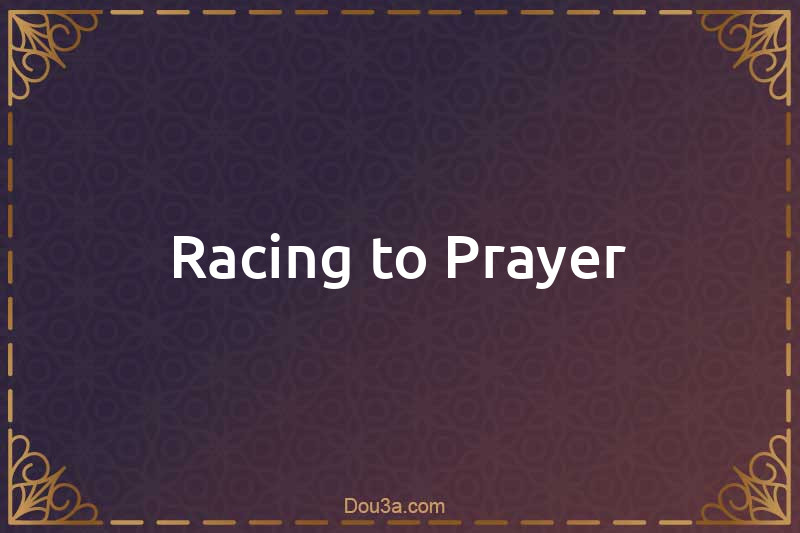Racing to Prayer