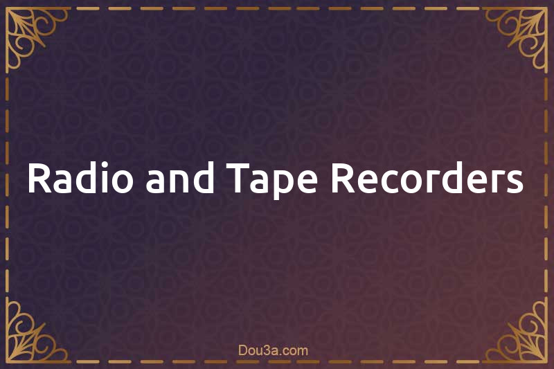 Radio and Tape Recorders