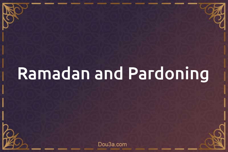 Ramadan and Pardoning
