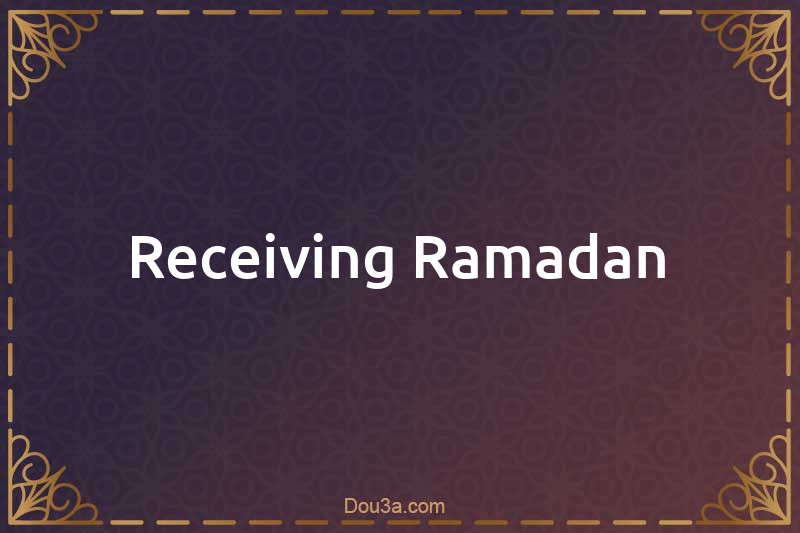 Receiving Ramadan