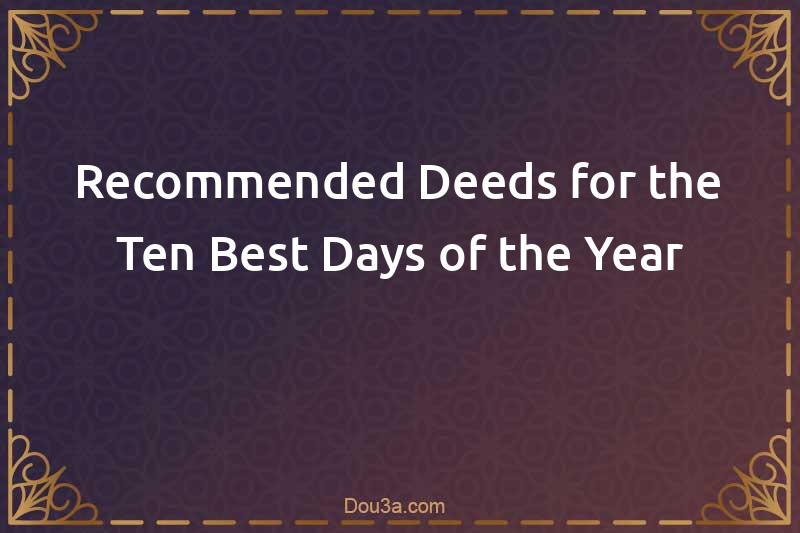 Recommended Deeds for the Ten Best Days of the Year