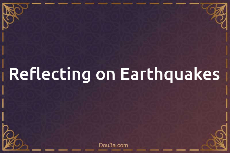 Reflecting on Earthquakes