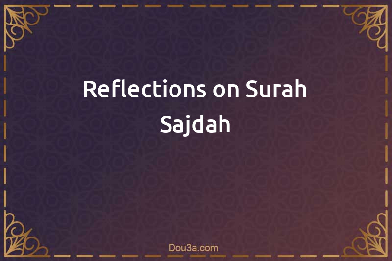Reflections on Surah Sajdah