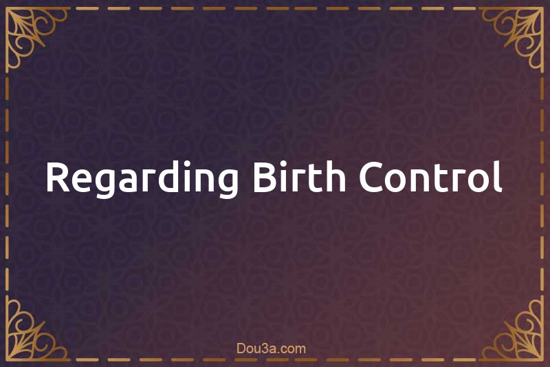 Regarding Birth Control