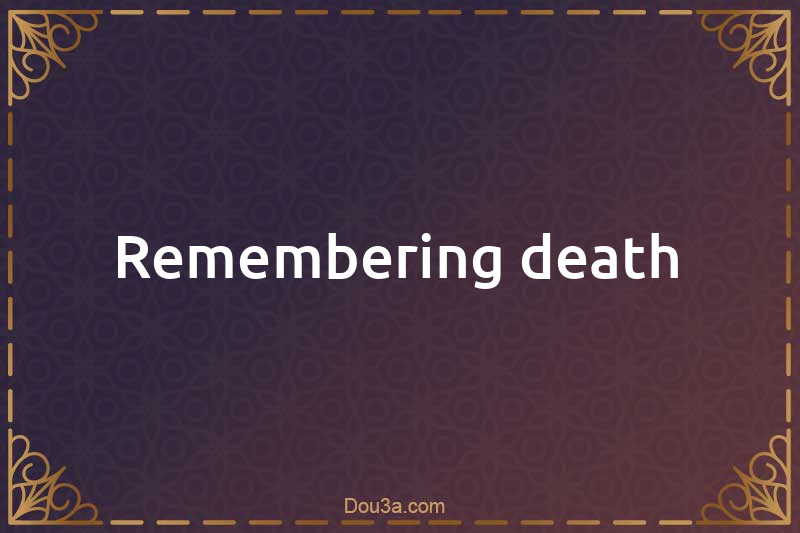 Remembering death