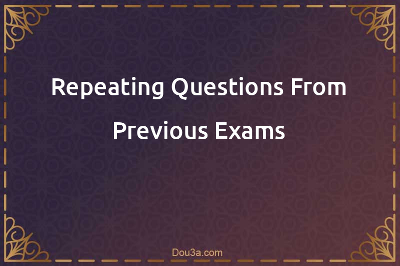 Repeating Questions From Previous Exams