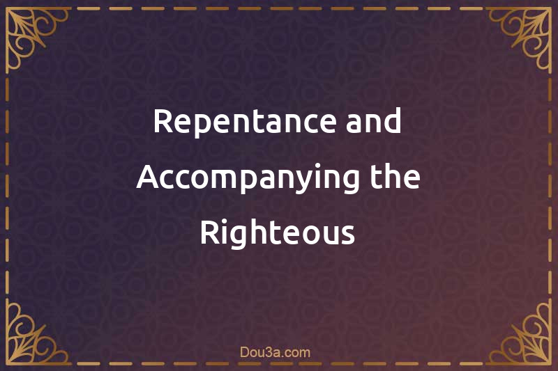 Repentance and Accompanying the Righteous