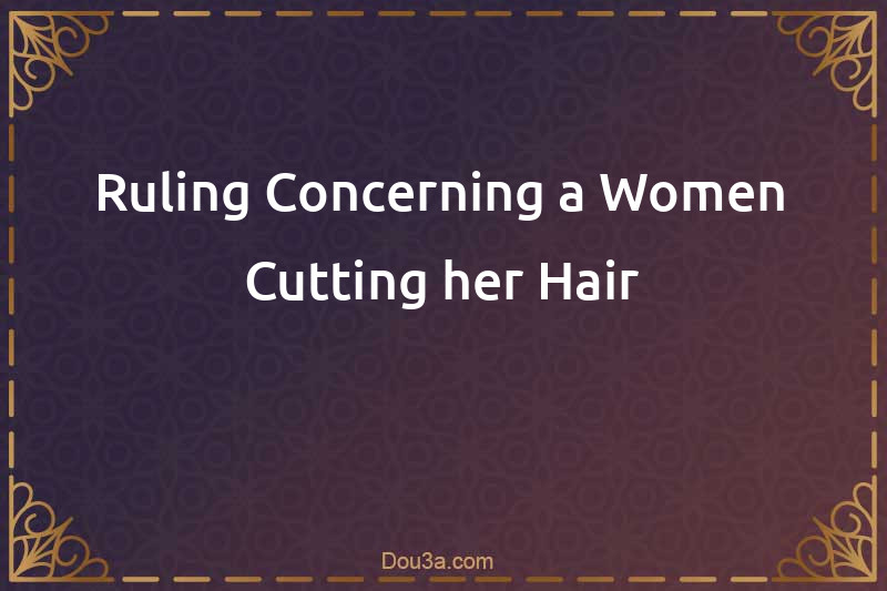 Ruling Concerning a Women Cutting her Hair