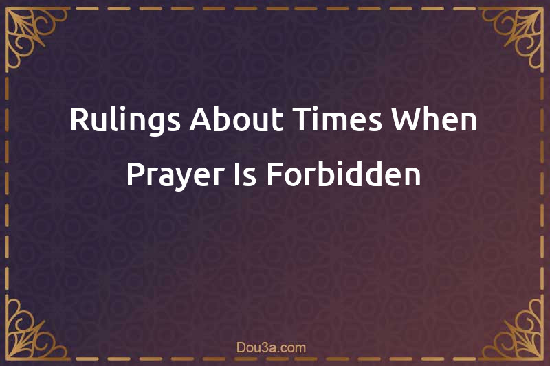 Times When Prayer Is Forbidden