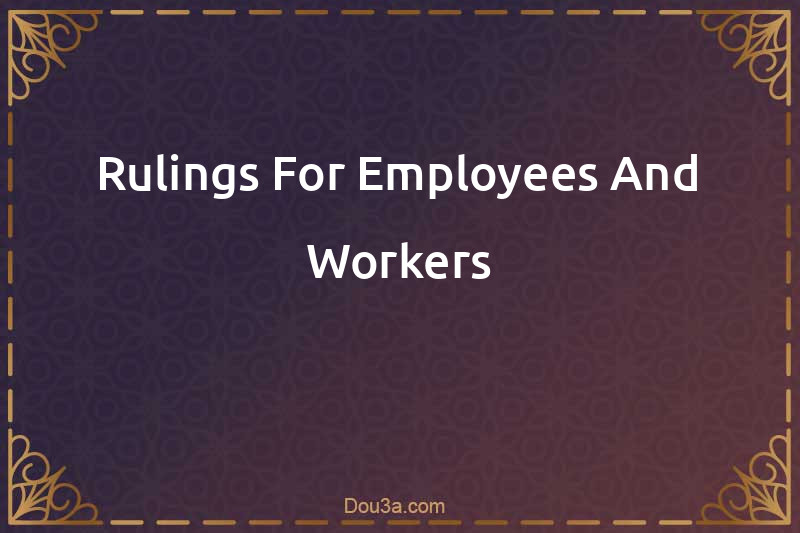 Rulings For Employees And Workers