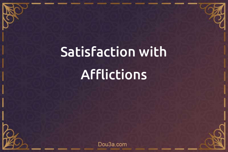 Satisfaction with Afflictions