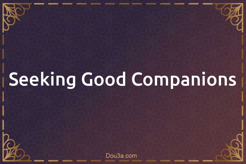 Seeking Good Companions