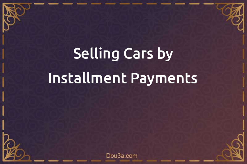 Selling Cars by Installment Payments