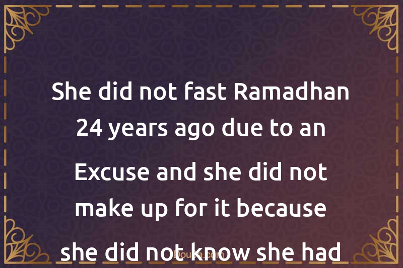 She did not fast Ramadhan 24 years ago due to an Excuse and she did not make up for it because she did not know she had to