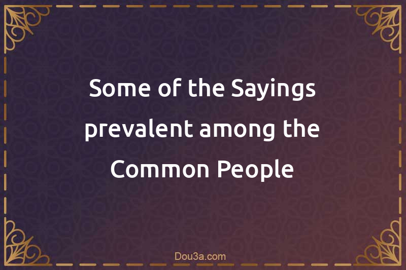 Some of the Sayings prevalent among the Common People