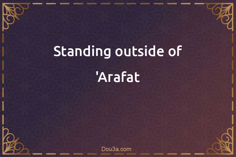 Standing outside of 'Arafat
