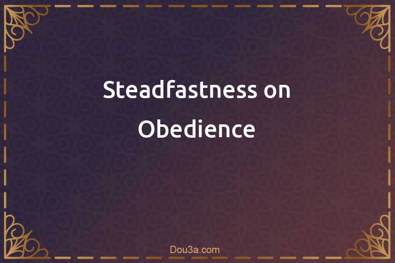 Dua for Steadfastness on Obedience