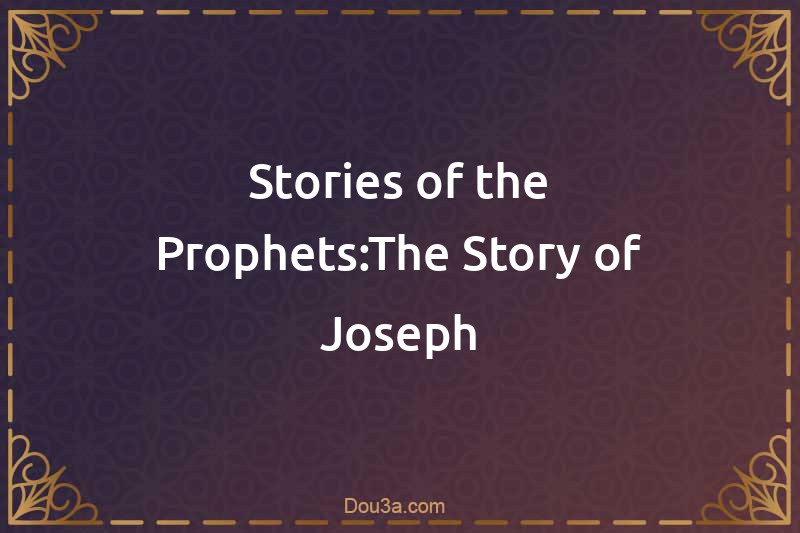 The Story of prophet Joseph