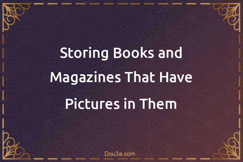 Storing Books and Magazines That Have Pictures in Them