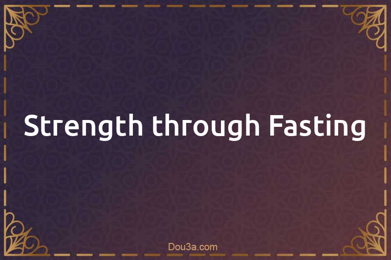 Strength through Fasting
