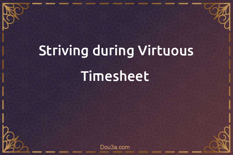 Striving during Virtuous Timesheet 