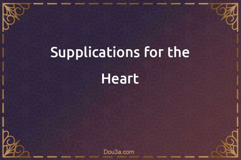 Supplications for the Heart