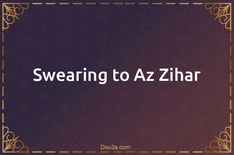 Swearing to Az-Zihar