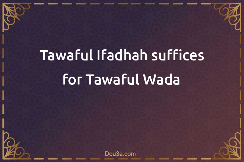 Tawaful-Ifadhah suffices for Tawaful-Wada