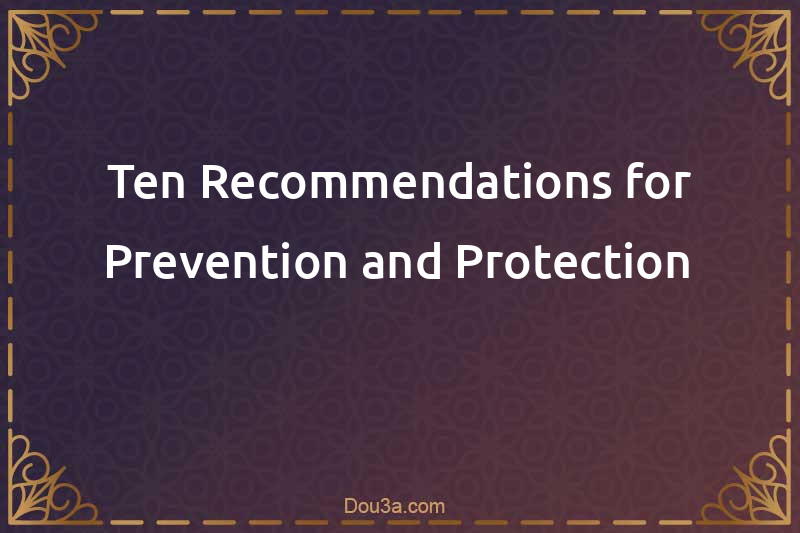 Ten Recommendations for Prevention and Protection