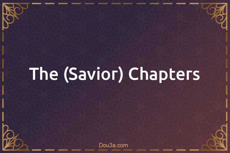 The (Savior) Chapters
