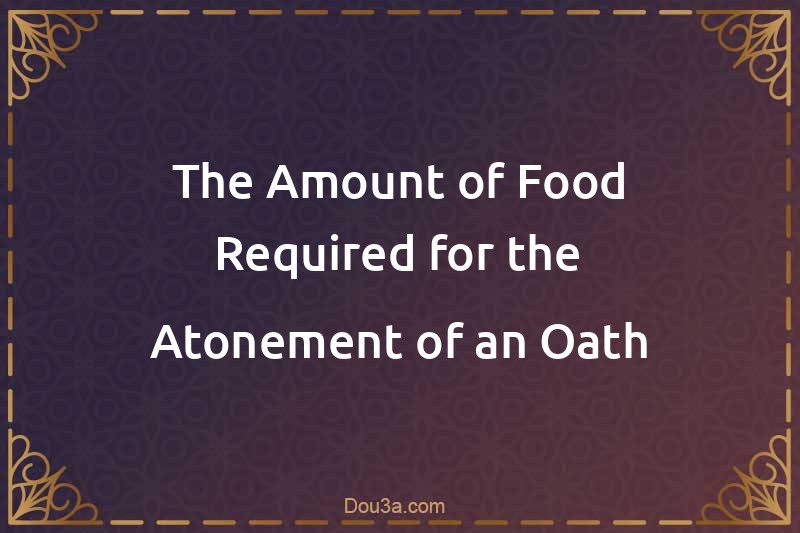 The Amount of Food Required for the Atonement of an Oath