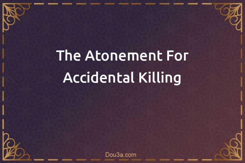 The Atonement For Accidental Killing