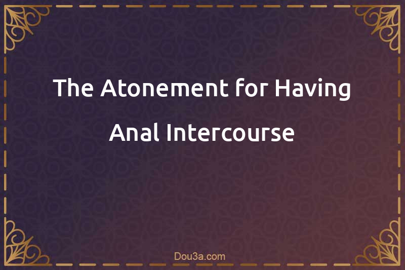 The Atonement for Having Anal Intercourse