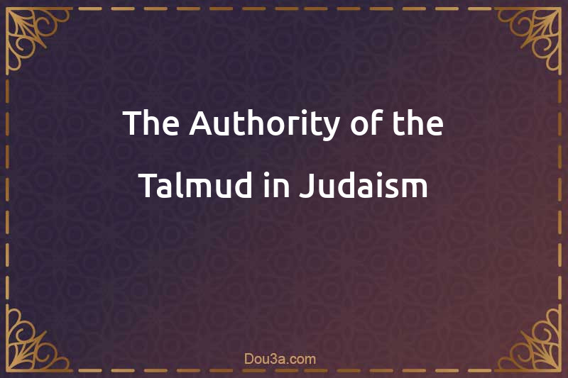 The Authority of the Talmud in Judaism