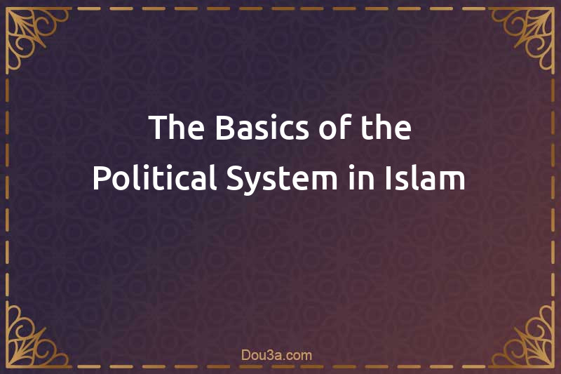 The Basics of the Political System in Islam
