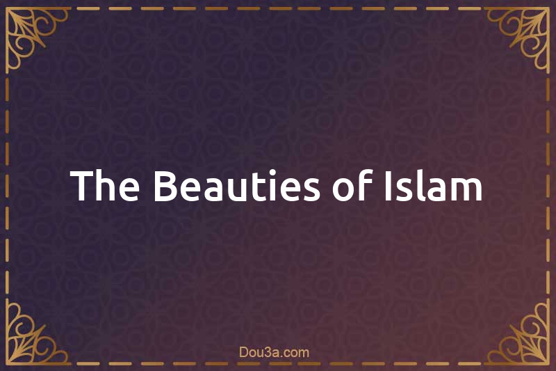 The Beauties of Islam