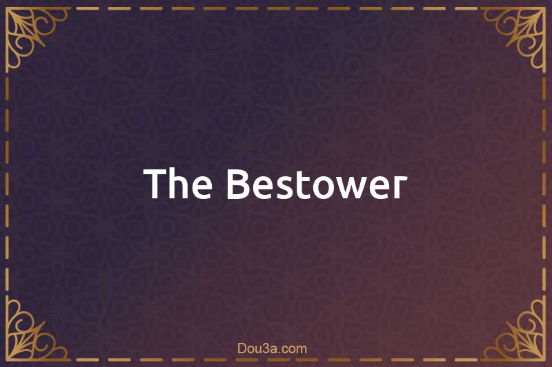 The Bestower