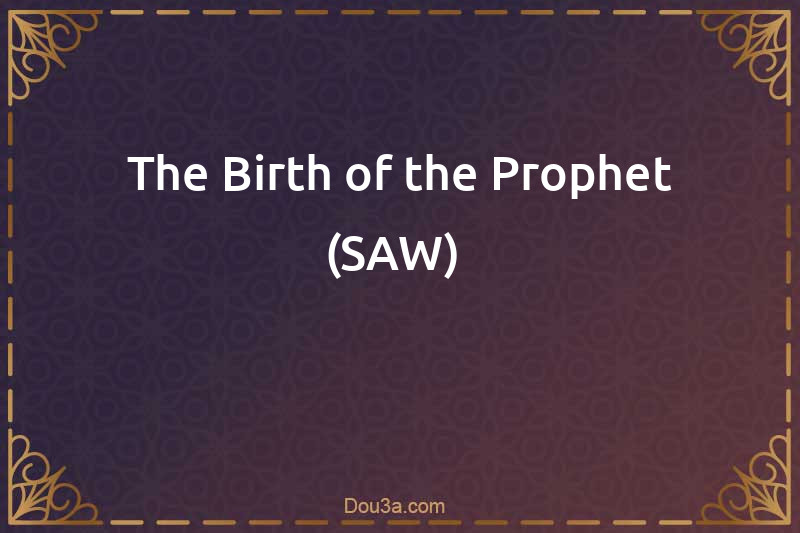 The Birth of the Prophet (SAW) 