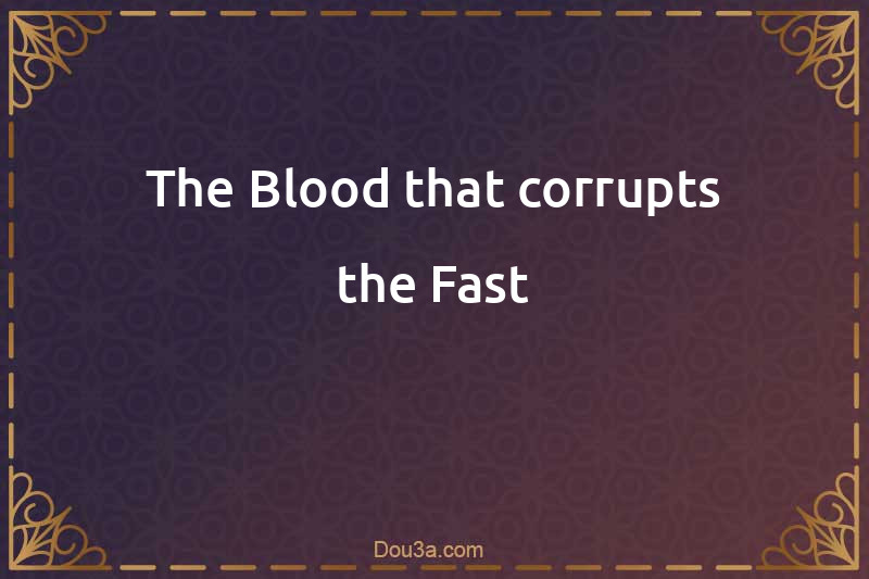 The Blood that corrupts the Fast