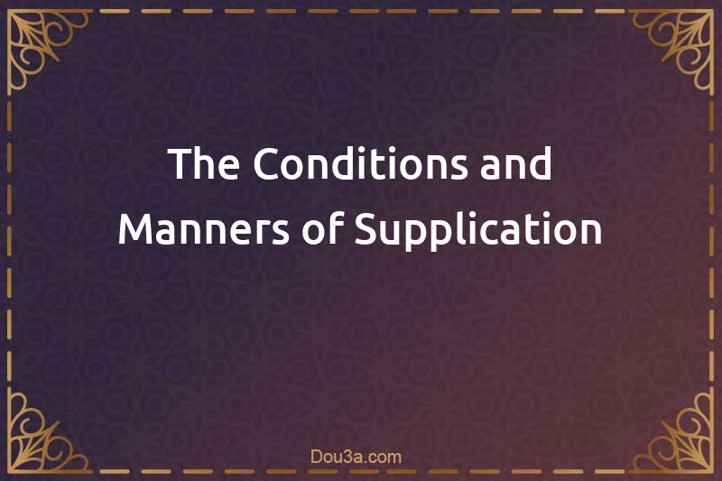 The Conditions and Manners of Supplication