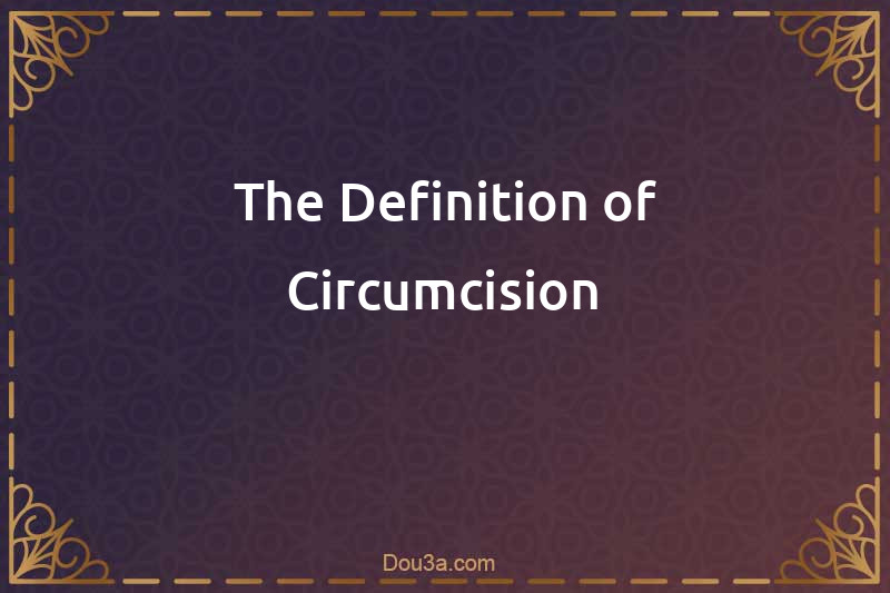 The Definition of Circumcision