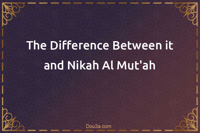 The Difference Between it and Nikah Al-Mut'ah